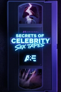 Тайны звездных секс-видео/Secrets of Celebrity Sex Tapes